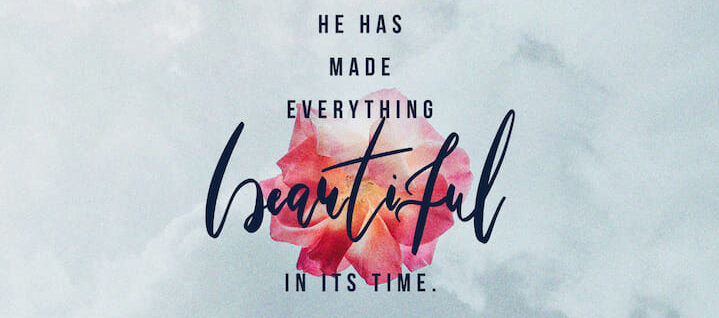 He has made everything beautiful